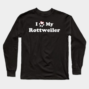 I Love My Rottweiler Long Sleeve T-Shirt